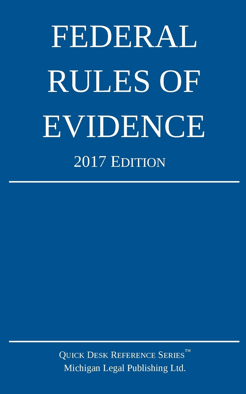 Federal Rules of Evidence; 2017 Edition cover