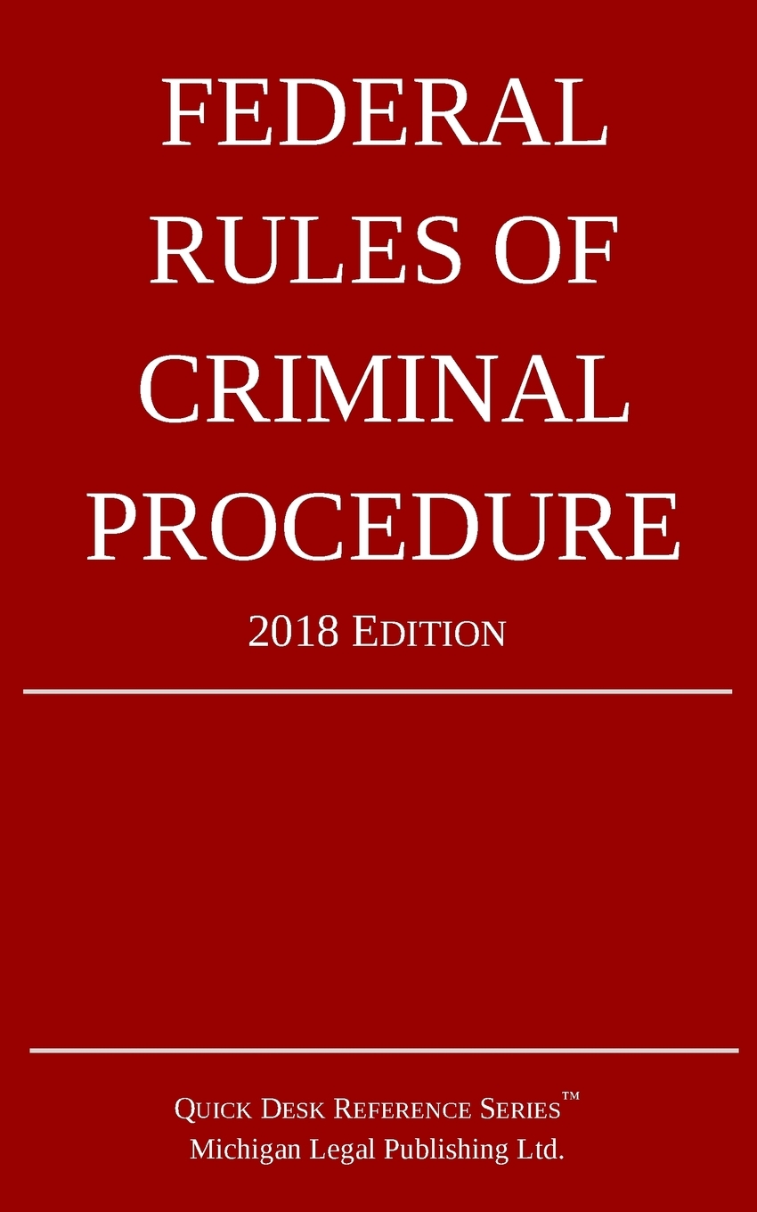 Federal Rules of Criminal Procedure; 2018 Edition cover
