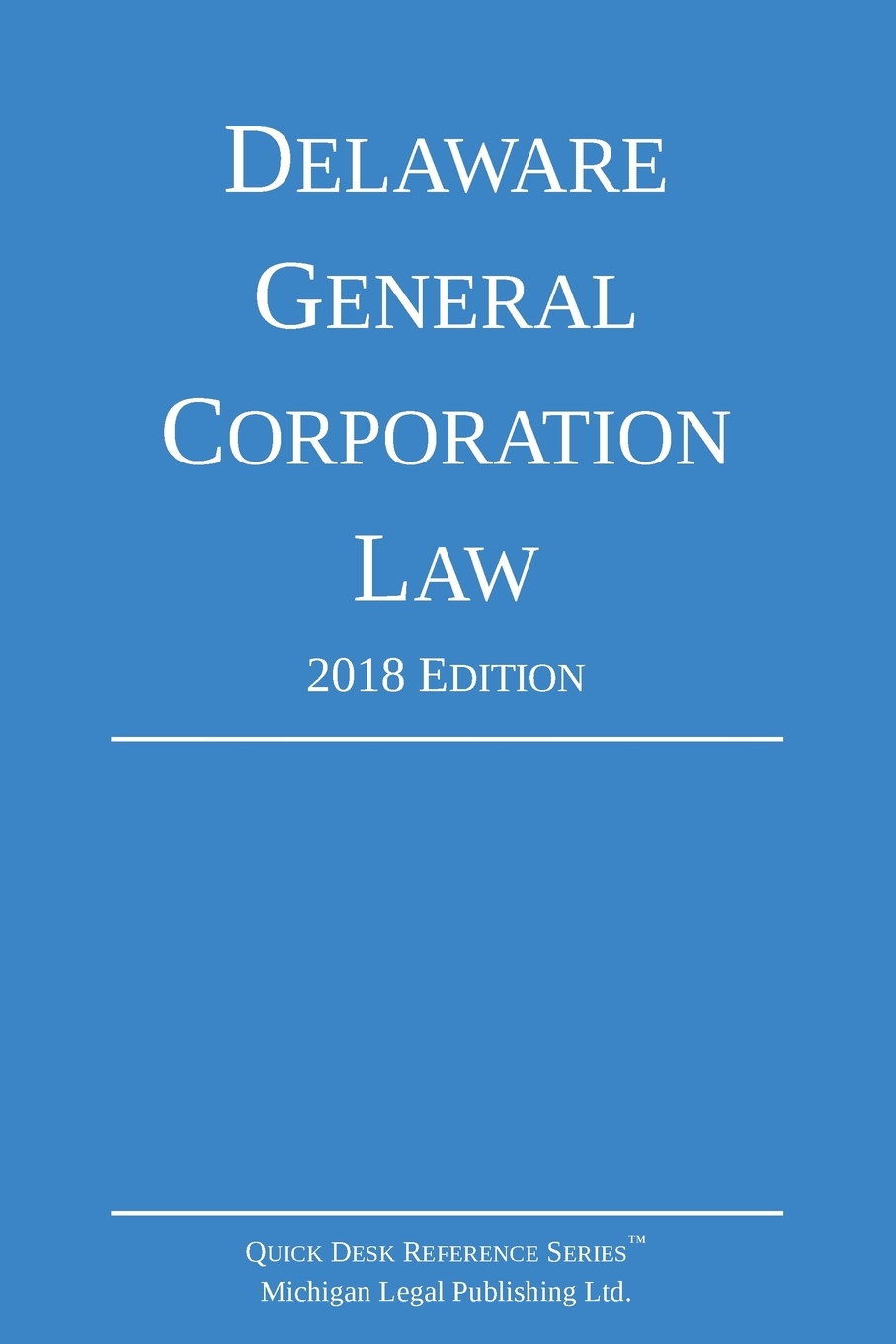 Delaware General Corporation Law; 2018 Edition cover