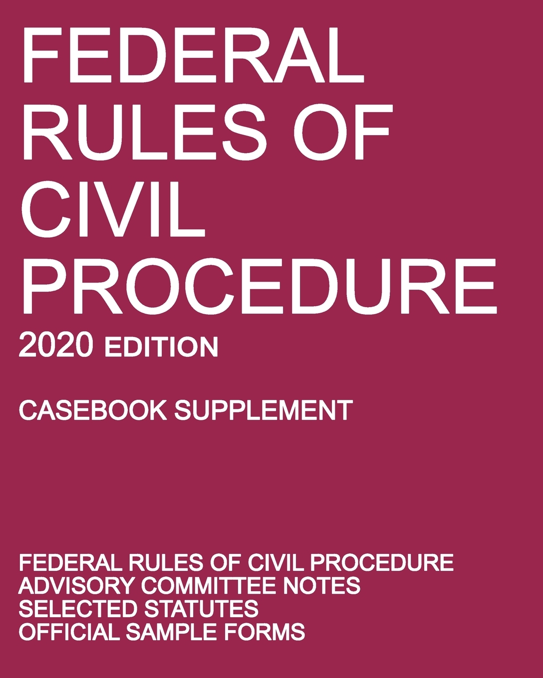 Federal Rules of Civil Procedure; 2020 Edition (Casebook Supplement): With Advisory Committee Notes, Selected Statutes, and Official Forms cover