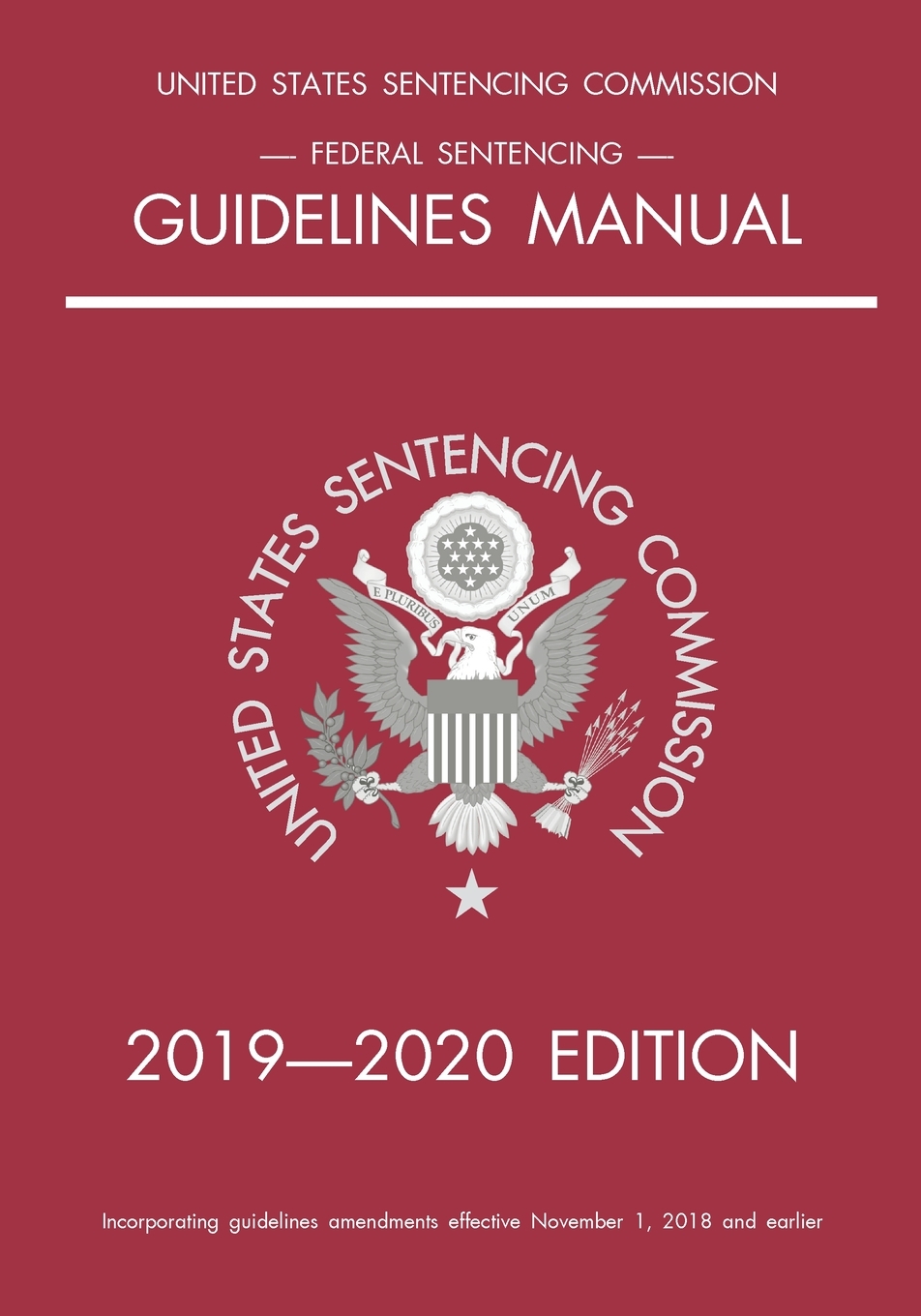 Federal Sentencing Guidelines Manual; 2019-2020 Edition: With inside-cover quick-reference sentencing table cover