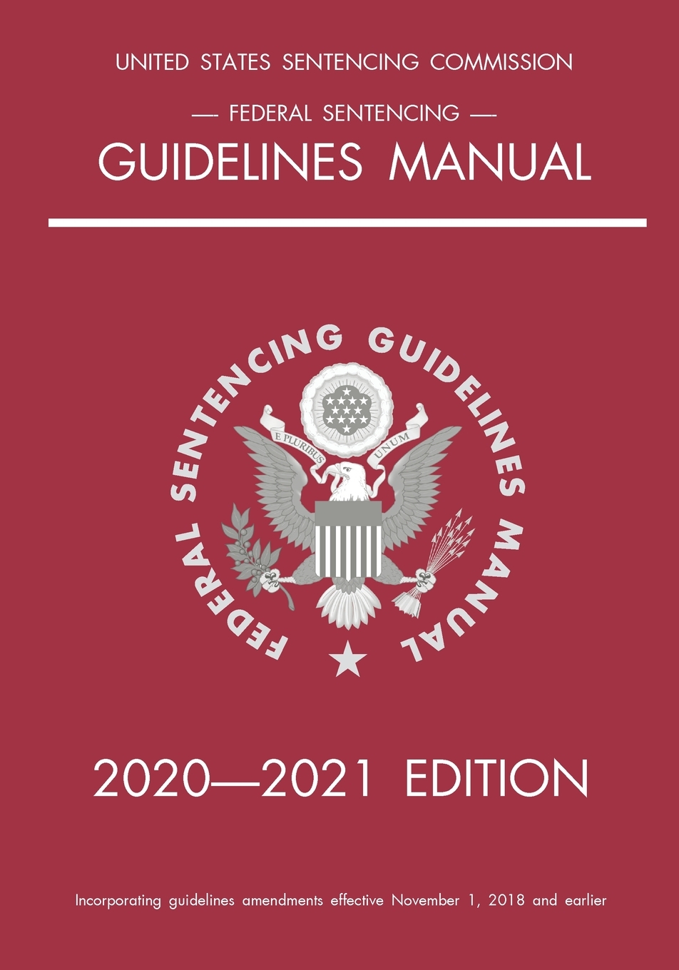 Federal Sentencing Guidelines Manual; 2020-2021 Edition: With inside-cover quick-reference sentencing table cover