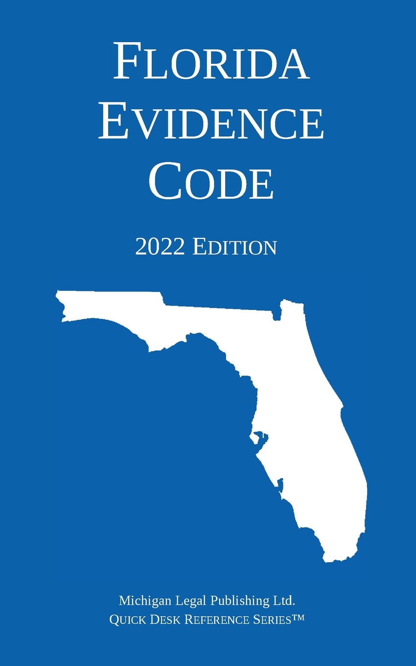 Florida Evidence Code; 2022 Edition cover