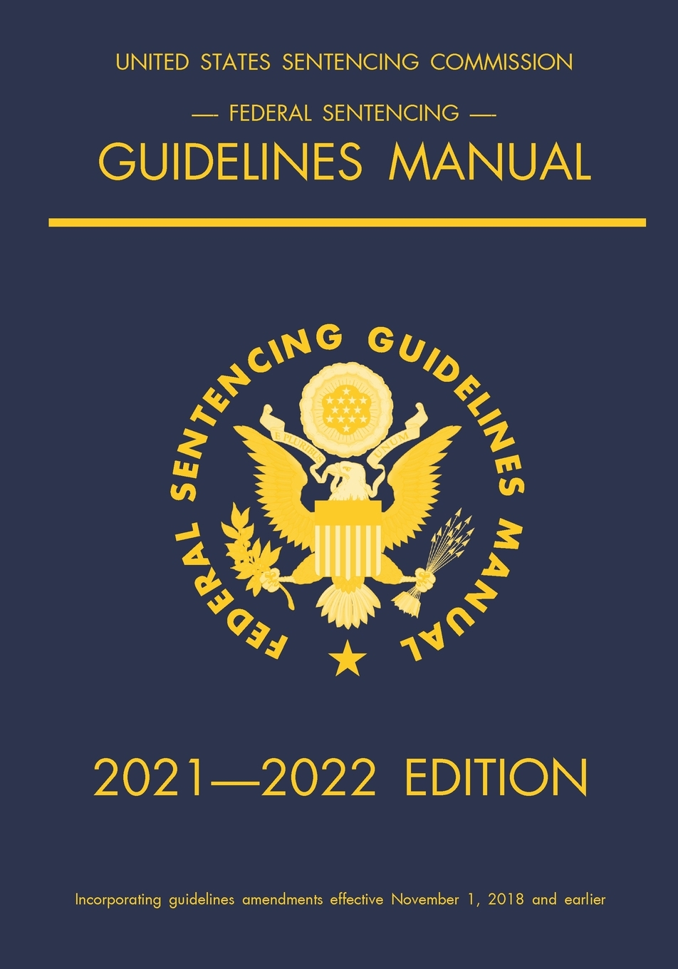 Federal Sentencing Guidelines Manual; 2021-2022 Edition: With inside-cover quick-reference sentencing table cover