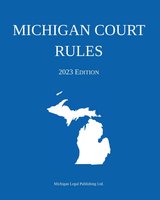 Michigan Court Rules; 2023 Edition cover