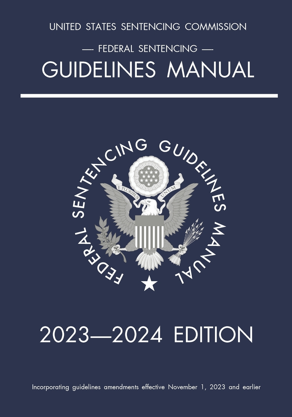 Federal Sentencing Guidelines Manual; 2023-2024 Edition: With inside-cover quick-reference sentencing table cover