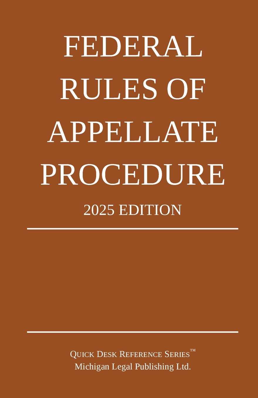 Federal Rules of Appellate Procedure; 2025 Edition: With Appendix of Length Limits and Official Forms cover