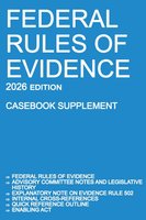 Federal Rules of Evidence; 2026 Edition (Casebook Supplement): With Advisory Committee notes, Rule 502 explanatory note, internal cross-references, quick reference outline, and enabling act cover